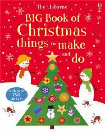 The Usborne Big Book Of Christmas Things To Make And Do by Various