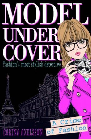 Model Under Cover: A Crime of Fashion by Carina Axelsson