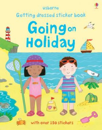 Getting Dressed: Going on Holiday by Felicity Brooks