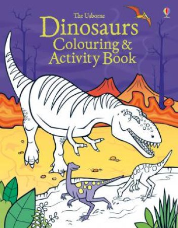 Dinosaurs Colouring and Activity book by Kirsteen Robson & Candice Whatmore