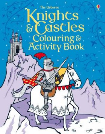 Knights and Castles Colouring and Activity book by Kirsteen Robson & Candice Whatmore