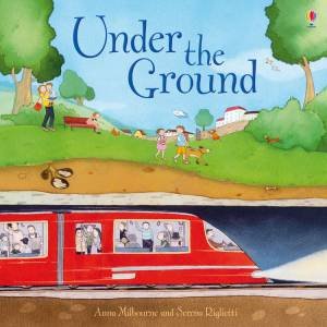 Under the Ground by Anna Milbourne