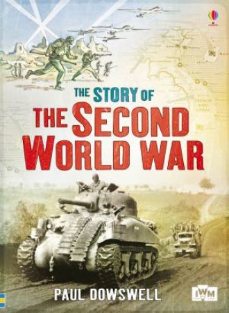 The Story of the Second World War by Paul Dowsell