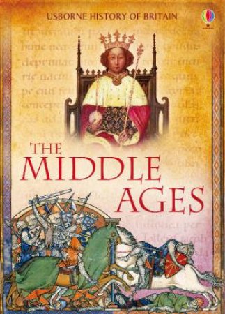 History of Britain: The Middle Ages by Abigail Wheatley