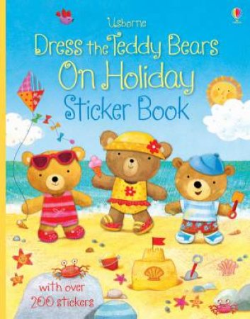 Dress The Teddy Bears Sticker Book: On Holiday by Felicity Brooks