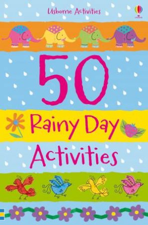 50 Rainy Day Activities by Various