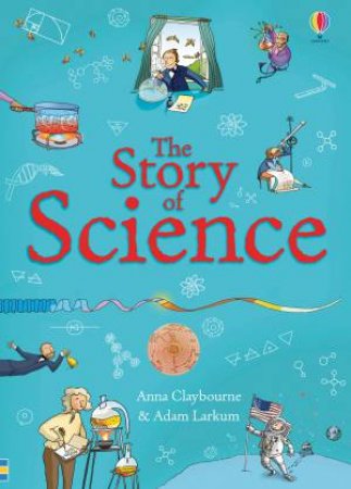 The Story of Science by Anna Claybourne