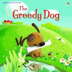 The Greedy Dog by Rosie Dickins