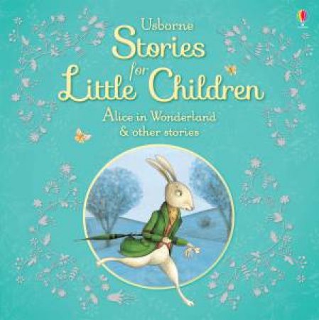 Usborne Stories for Little Children: Alice in Wonderland and other Stories by Various