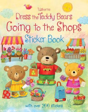 Dress the Teddy Bears: Going to the Shops Sticker Book by Felicity Brooks