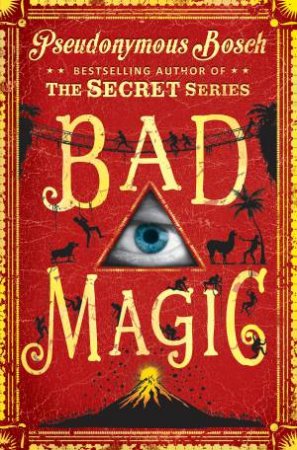 Bad Magic by Pseudonymous Bosch