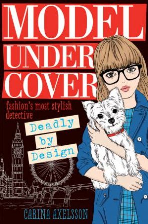 Model Under Cover: Deadly by Design by Carina Axelsson