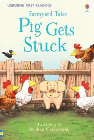 Farmyard Tales: Pig Gets Stuck by Heather Amery & Stephen Cartwright