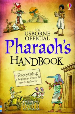 The Usborne Official Pharaoh's Handbook by Various