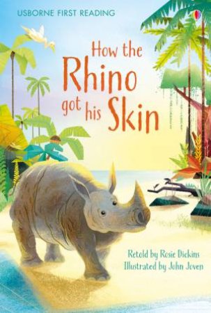 How The Rhino Got His Skin by Rosie Dickins & John Joven