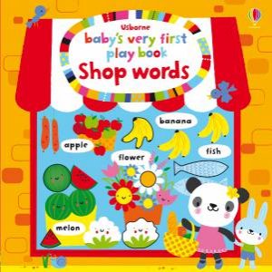 Baby's Very First Play Book Shop Words by Fiona Watt & Stella Baggott