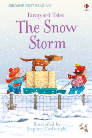 First Reading Farmyard Tales: The Snow Storm by Heather Amery & Stephen Cartwright