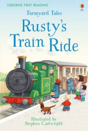 First Reading Farmyard Tales: Rusty's Train Ride by Heather Amery & Stephen Cartwright