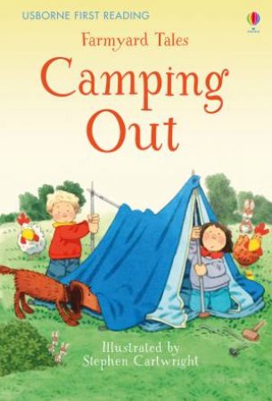 First Reading Farmyard Tales: Camping Out by Heather Amery & Stephen Cartwright