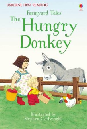 First Reading Farmyard Tales: The Hungry Donkey by Heather Amery & Stephen Cartwright