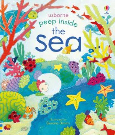 Peep Inside The Sea by Anna Milbourne & Simona Dimitri