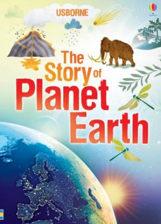 The Story of Planet Earth by Abigail Wheatley & Sarina Mander