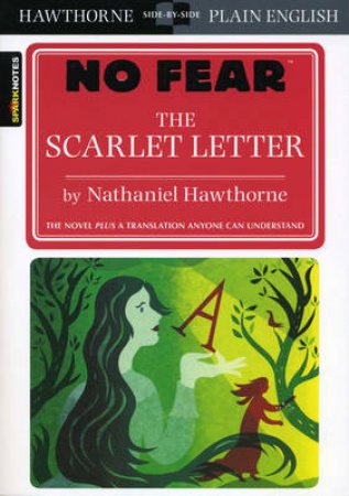 No Fear: The Scarlet Letter by Nathaniel Hawthorne & SparkNotes