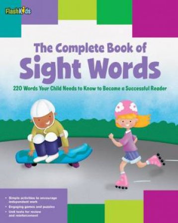 The Complete Book Of Sight Words by Shannon Keeley & Remy Simard & Christy Schneider & Mark Stephens & Janee Trasler