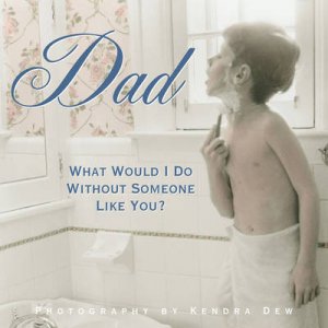 Dad - What Would I Do without Someone Like You? by Sellers Publishing