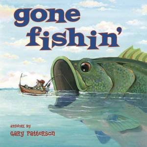 Gone Fishin' by Gary Patterson