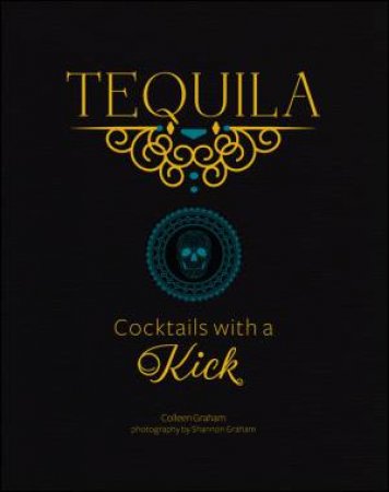 Tequila by Colleen Graham & Shannon Graham