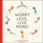 Worry Less Live More