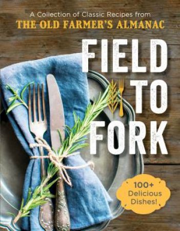 Field To Fork by Old Farmer's Almanac