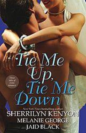 Tie Me Up Tie Me Down by Kenyon, George & Black