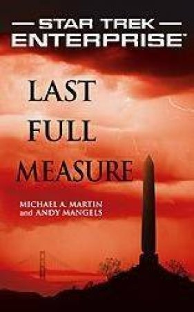 Star Trek Enterprise: Last Full Measure by Michael Martin & Andy Mangels