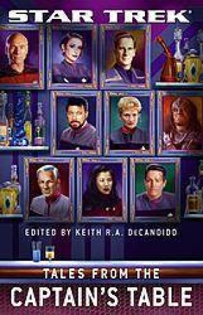 Star Trek: Tales From The Captain's Table by Keith R A Decandido