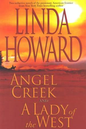 Linda Howard Duo: Angel Creek & A Lady Of The West by Linda Howard