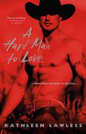 A Hard Man to Love by Kathleen Lawless