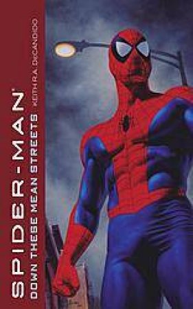 Spiderman: Down These Mean Streets by Keith R A DeCandido