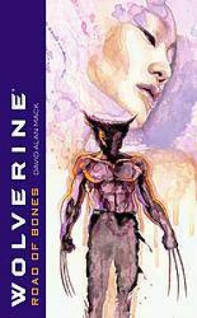 Wolverine: Road Of Bones by David Mack