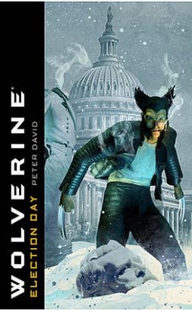 Wolverine: Election Day by Peter David