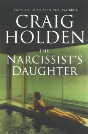 The Narcissist's Daughter by Craig Holden