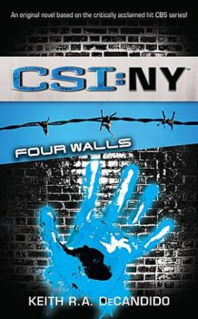 Crime Scene Investigation New York: Four Walls by Keith DeCandido