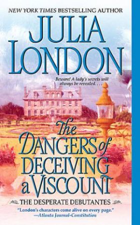 The Dangers Of Deceiving A Viscount by Julia London