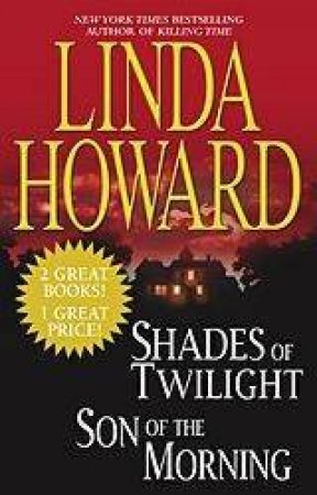 Linda Howard Duo: Shades Of Twilight & Son Of The Morning by Linda Howard