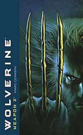 Wolverine: Weapon X by Marc Cerasini