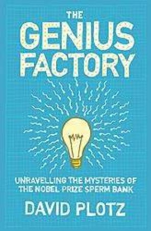 The Genius Factory by David Plotz