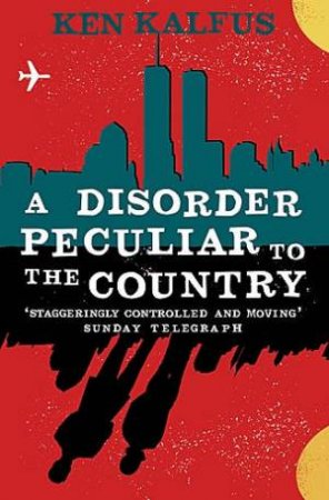 A Disorder Peculiar To The Country by Ken Kalfus