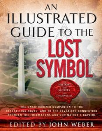 Illustrated Guide to the Lost Symbol by John Weber