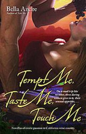 Tempt Me Taste Me Touch Me by Bella Andre